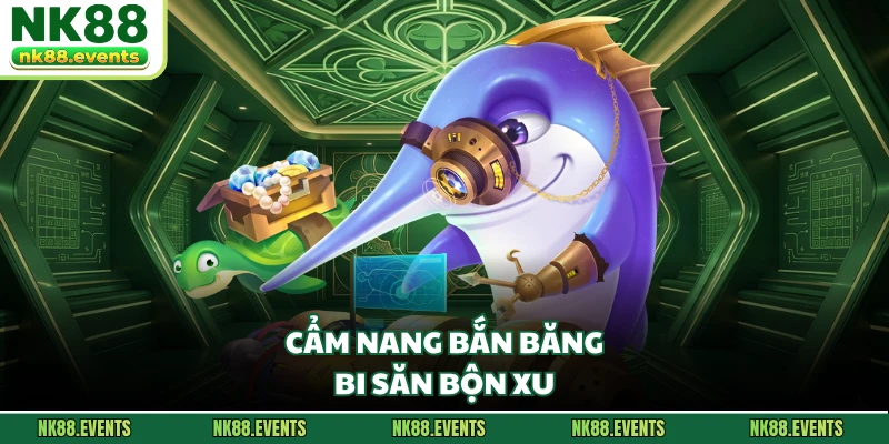 Cẩm nang bắn băng bi săn bộn xu
