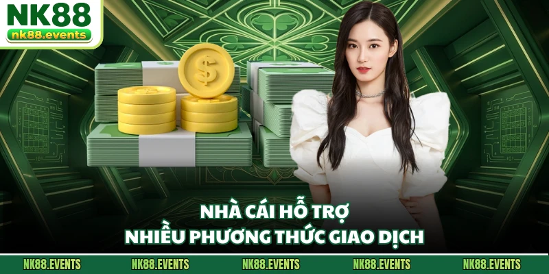 Nhà cái hỗ trợ nhiều phương thức giao dịch