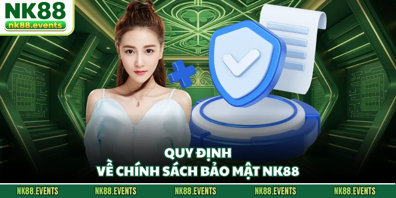 Quy định về chính sách bảo mật NK88