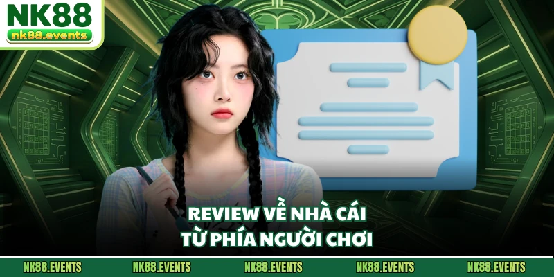 Review về nhà cái từ phía người chơi 