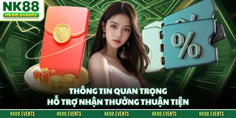 Thông tin quan trọng hỗ trợ nhận thưởng thuận tiện