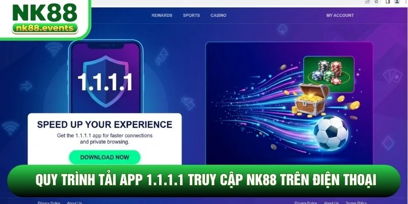 Quy trình tải app 1.1.1.1 truy cập NK88 trên điện thoại